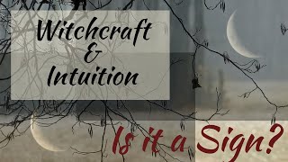 Intuition & Witchcraft : How to Know if it's a Sign