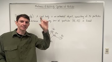 Mechanics and Relativity: Lecture 20/33 - Introduction to Rigid Bodies