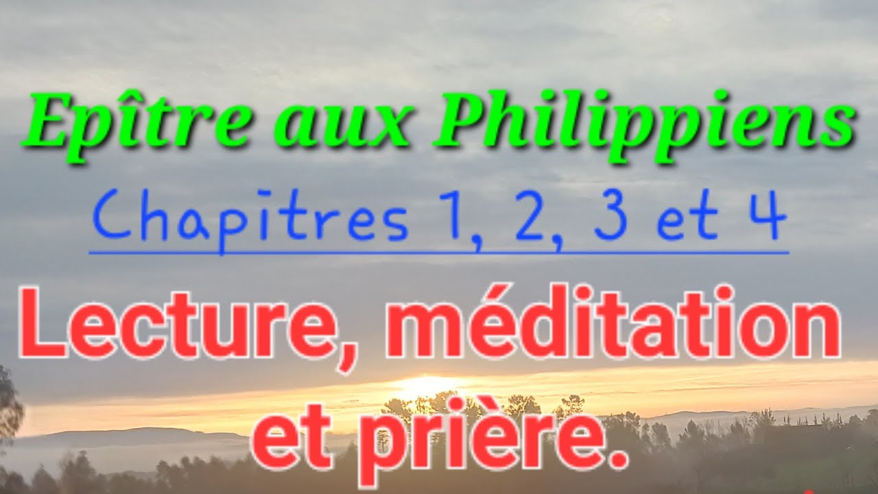 Philippiens 1;2;3 et 4. Partie-2 LECTURE, MEDITACION et PRIÈRE! Maison de Prière, Dieu est Fidèle !