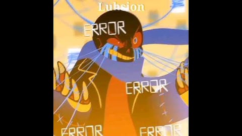 Error Sans - Edit | Cr: luhsion on Tiktok |