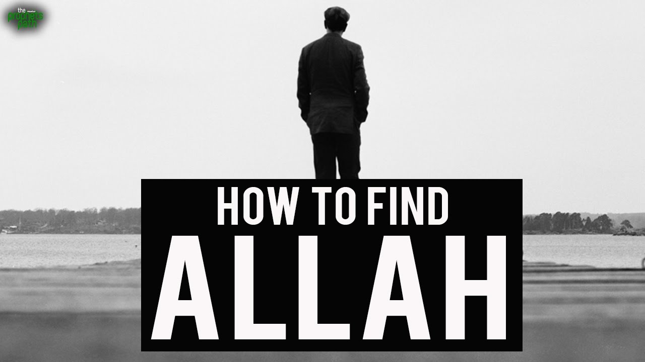 How To Find Allah In Your Life