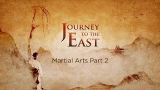 Chinese Martial Arts (Kung Fu) Part 2 - Journey to the East