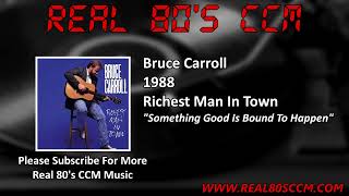 Watch Bruce Carroll Something Good Is Bound To Happen video