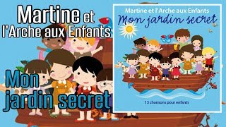 Martine et l&#39;arche aux enfants - Mon jardin secret (Chansons pour enfants d&#39;inspiration chrétienne)