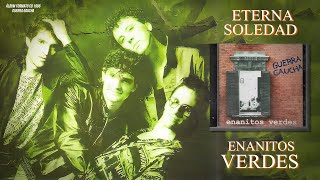 Video thumbnail of "Eterna Soledad - Enanitos Verdes /Sonido vinilo/Audio remasted (1996)"