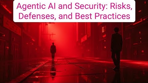 Agentic AI and Security: Risks, Defenses, and Best Practices