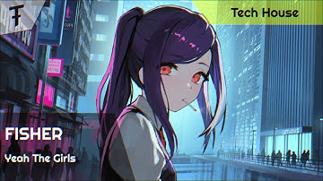 FISHER ft. MERYLL - Yeah The Girls [Extended Mix] | Tech House