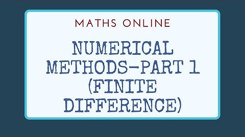 Numerical Methods- Part 1 (Finite Difference)