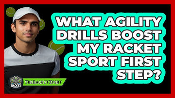 What Agility Drills Boost My Racket Sport First Step? - The Racket Xpert