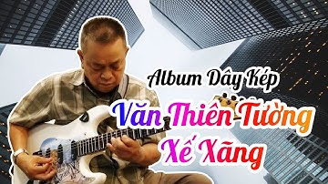 VĂN THIÊN TƯỜNG qua XẾ XÃNG dây Kép - Album độc tấu các bài bản Cải Lương dây Kép | Nhạc Sĩ Văn Hải