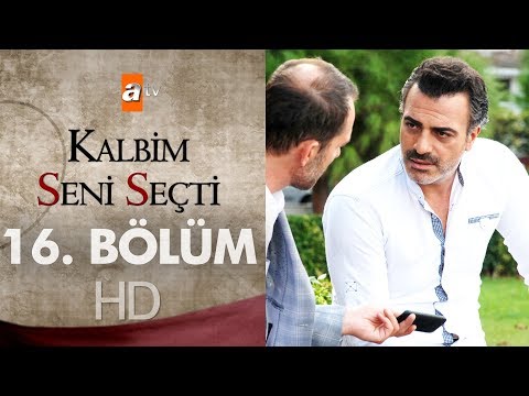 Kalbim Seni Seçti 16. Bölüm