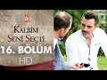 Kalbim Seni Seçti 16. Bölüm