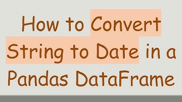 How to Convert String to Date in a Pandas DataFrame