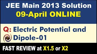 JEE Main 2013 Physics Solutions | Electric Potential and Dipole-01