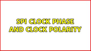 SPI Clock Phase and Clock Polarity