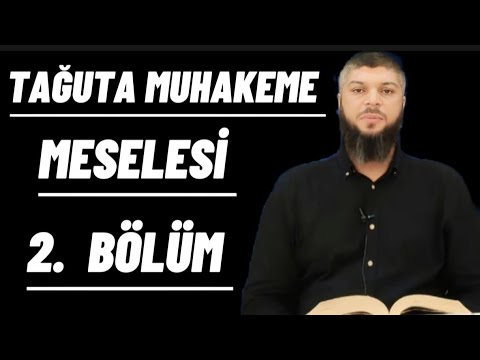 Tağuta muhakeme meselesi 2.Bölüm   Ebu mücahid