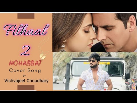 Filhaal2 Mohabbat (Cover) | Akshay Kumar Ft Nupur Sanon | BPraak | Jaani | Vishvajeet Choudhary