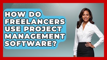 How Do Freelancers Use Project Management Software? - Life As A Freelancer