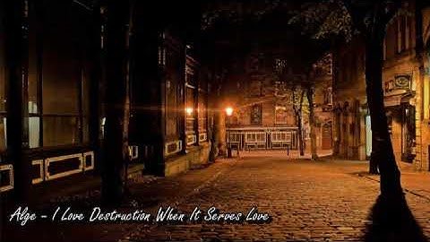 Alge - I Love Destruction When It Serves Love