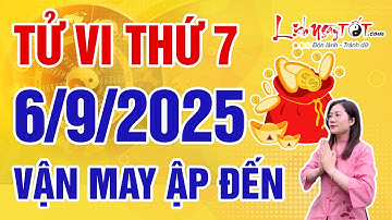 Tử Vi Hàng Ngày 6/9/2025 Thứ 7 Báo Tin Con Giáp Vận May Ập Đến Tiền Vàng Chảy Về Không Ngớt