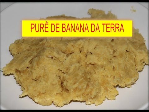 Purê de banana da terra.