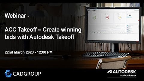 Cadgroup Webinar | ACC Takeoff – Create winning bids with Autodesk Takeoff