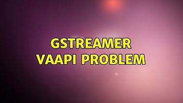 Ubuntu: gstreamer vaapi problem