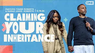 Claiming Your Inheritance  Touré Roberts + Sarah Jakes Roberts