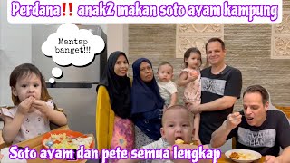 PERDANA‼️ANAK2 MAKAN SOTO AYAM KAMPUNG || SOTO AYAM DAN PETE SEMUA LENGKAP