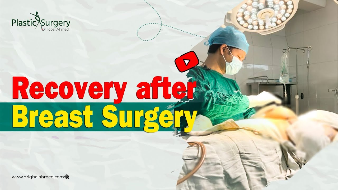 Recovery After Breast Surgery Breast Lift Mastopexy Reduction Mammoplasty Dr Iqbal Ahmed