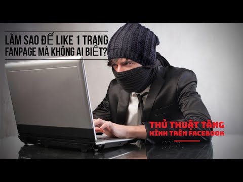 Làm sao để người khác không thấy mình like 1 Fanpage facebook nào đó?
