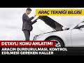 Araç Tekniği ve Motor Bilgisi / Aracın Durdurulması ve Kontrol Edilmesi Gereken Haller