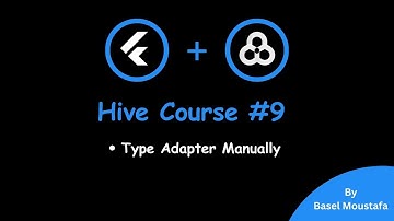 hive flutter - #9 Type Adapter Manually (بالعربي)