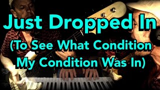 Miniatura del video "Just Dropped In (To See What Condition My Condition Was In)"