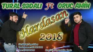 Tural Sedali ft Oruc Amin - Hardasan 2018 Resimi