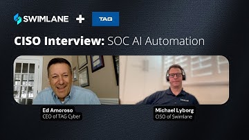 TAG Cyber & Swimlane CISO Interview: SOC AI Automation