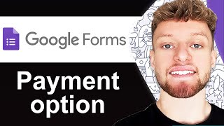 How To Add Payment Option in Google Forms (Step By Step)