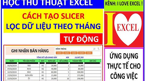 TẠO SLICER VÀ LỌC DỮ LIỆU THEO THÁNG - ILOVEEXCEL!