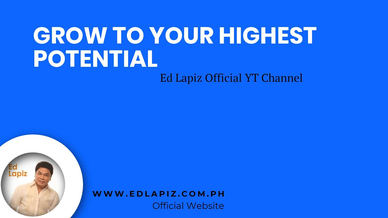 Ed Lapiz - Grow To Your Highest Potential - Pastor Ed Lapiz Official YouTube Channel 2024