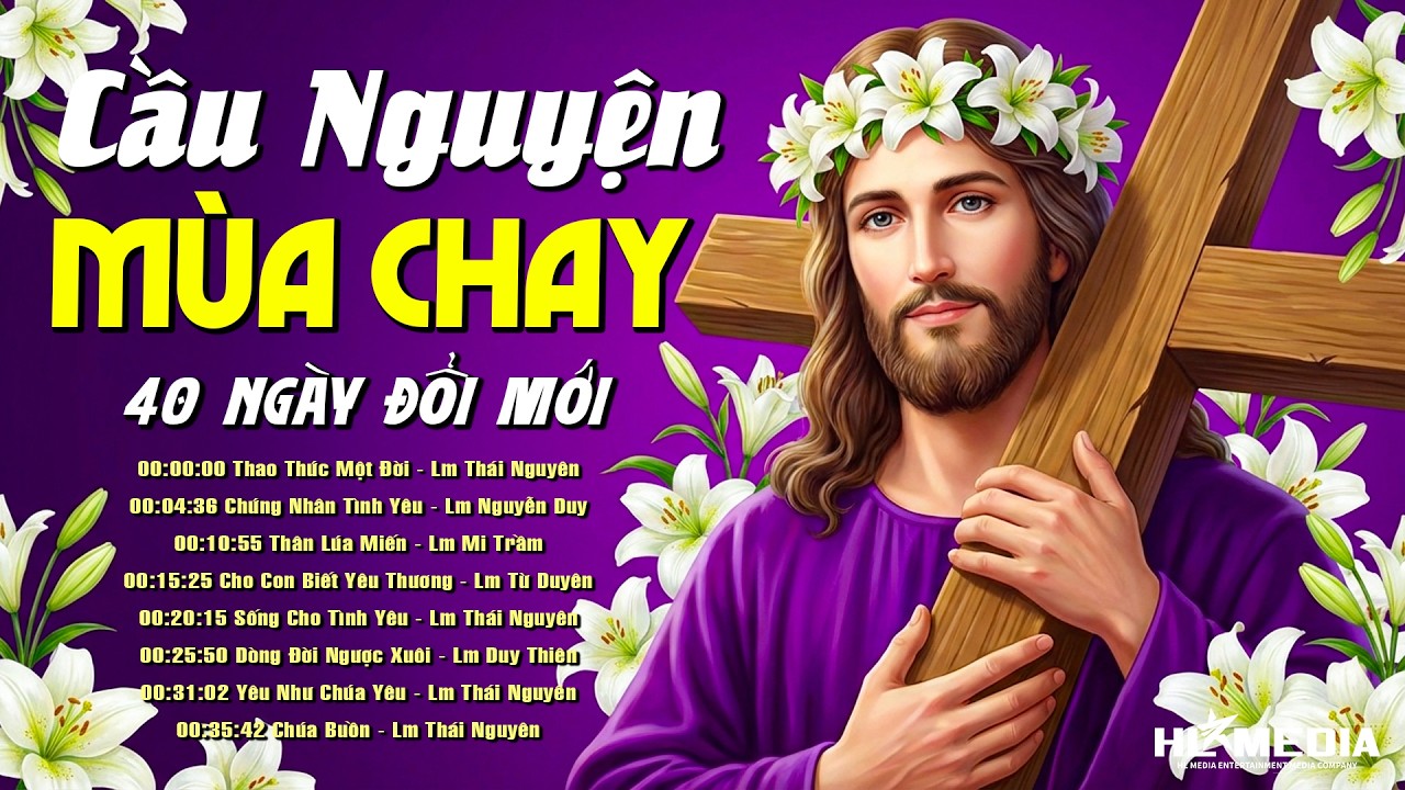 Tuyển Tập Thánh Ca Sám Hối Mùa Chay Chạm Đến Trái Tim Người Nghe - Ăn Năn Trở Về Trong Tình Yêu Chúa