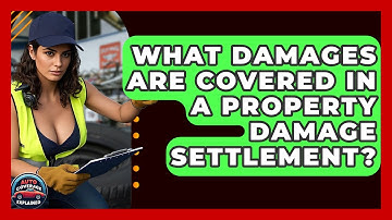 What Damages Are Covered In A Property Damage Settlement? - Auto Coverage Explained