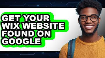 How to Get Your Wix Website Found on Google in 2025 - Easy Guide