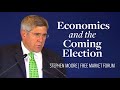 Stephen Moore, Economic Issues and the Coming Election