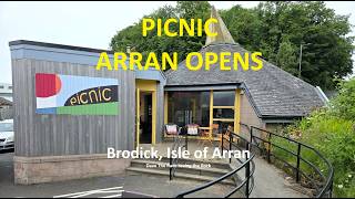PICNIC ARRAN opens its doors, Brodick Arran@davetheraverovingtherock