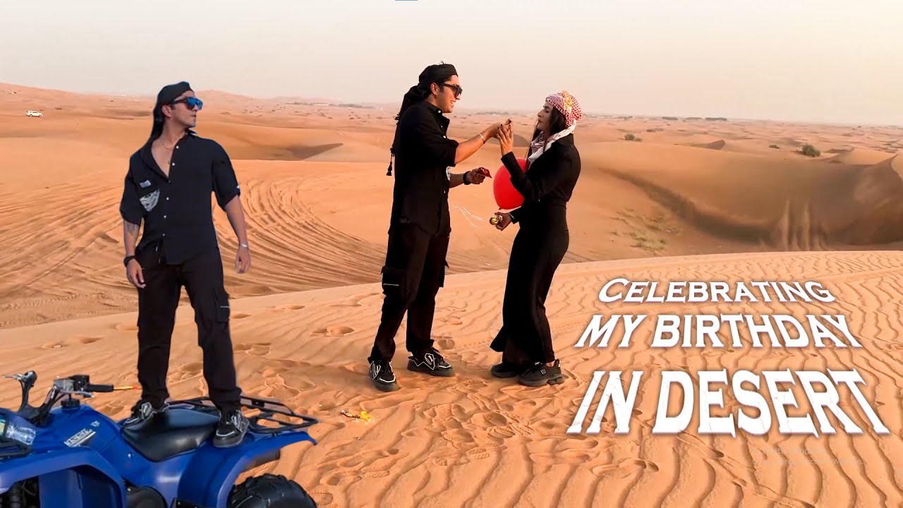 Celebrating My Birthday In Desert | Bday Vlog Part 2 | Alfesh