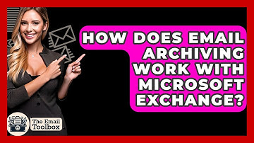 How Does Email Archiving Work With Microsoft Exchange? - TheEmailToolbox.com