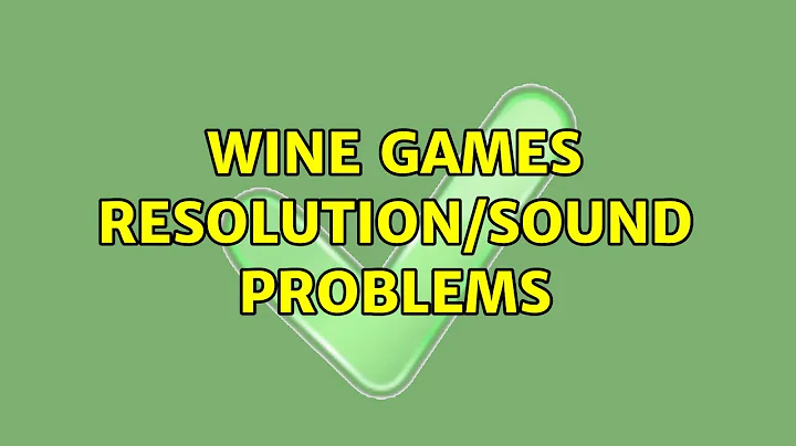 Ubuntu: Wine games resolution/sound problems