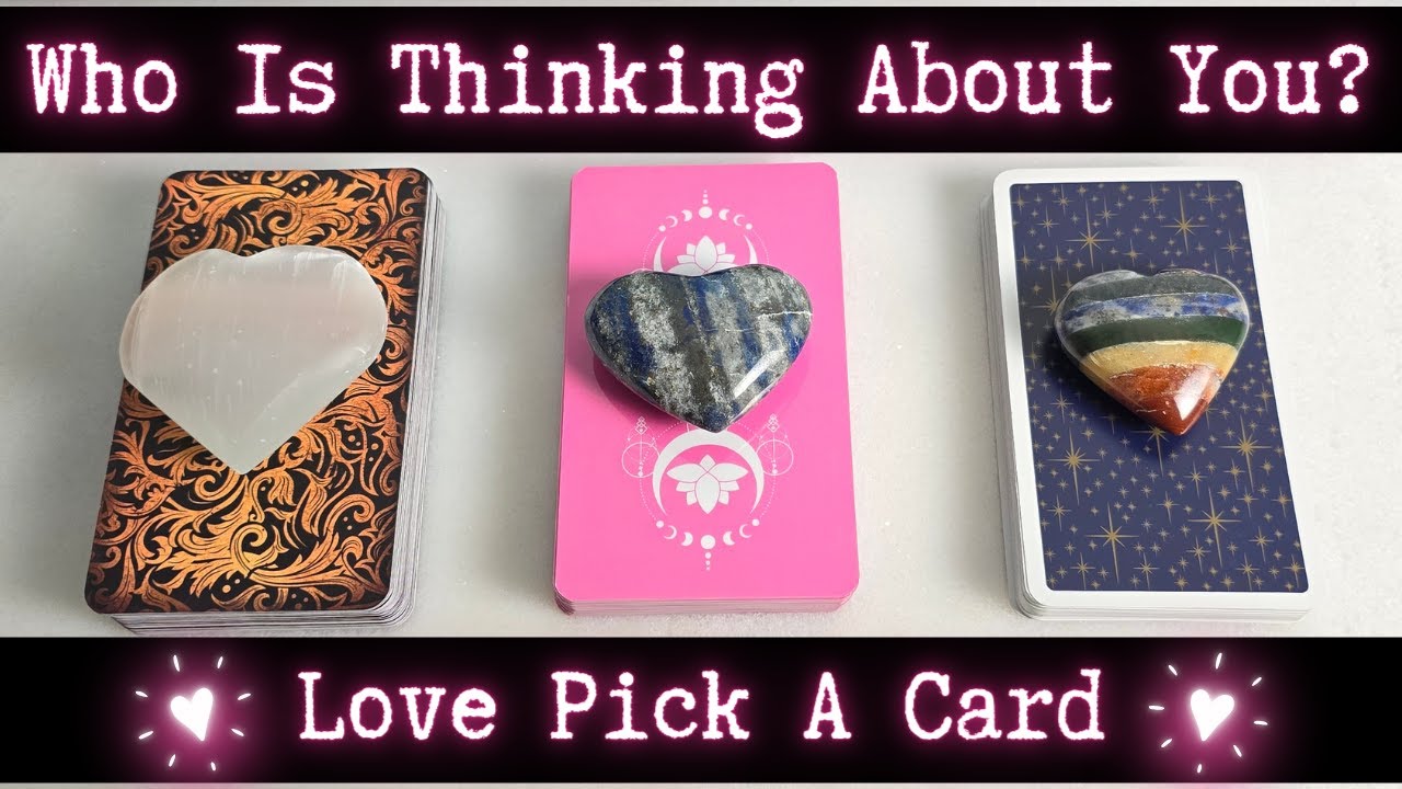 Who Is Thinking About You Romantically? | Pick A Card Love Reading ...