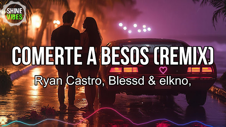 Ryan Castro, Blessd & elkno - Comerte a Besos (Remix) (Lyrics) | Tengo gana' de comerte a besos