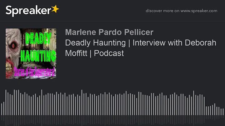 Deadly Haunting | Interview with Deborah Moffitt |...